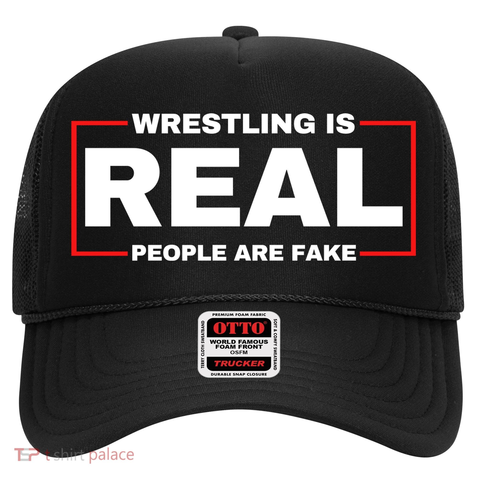 Wrestling Is Real People Are Fake Hat