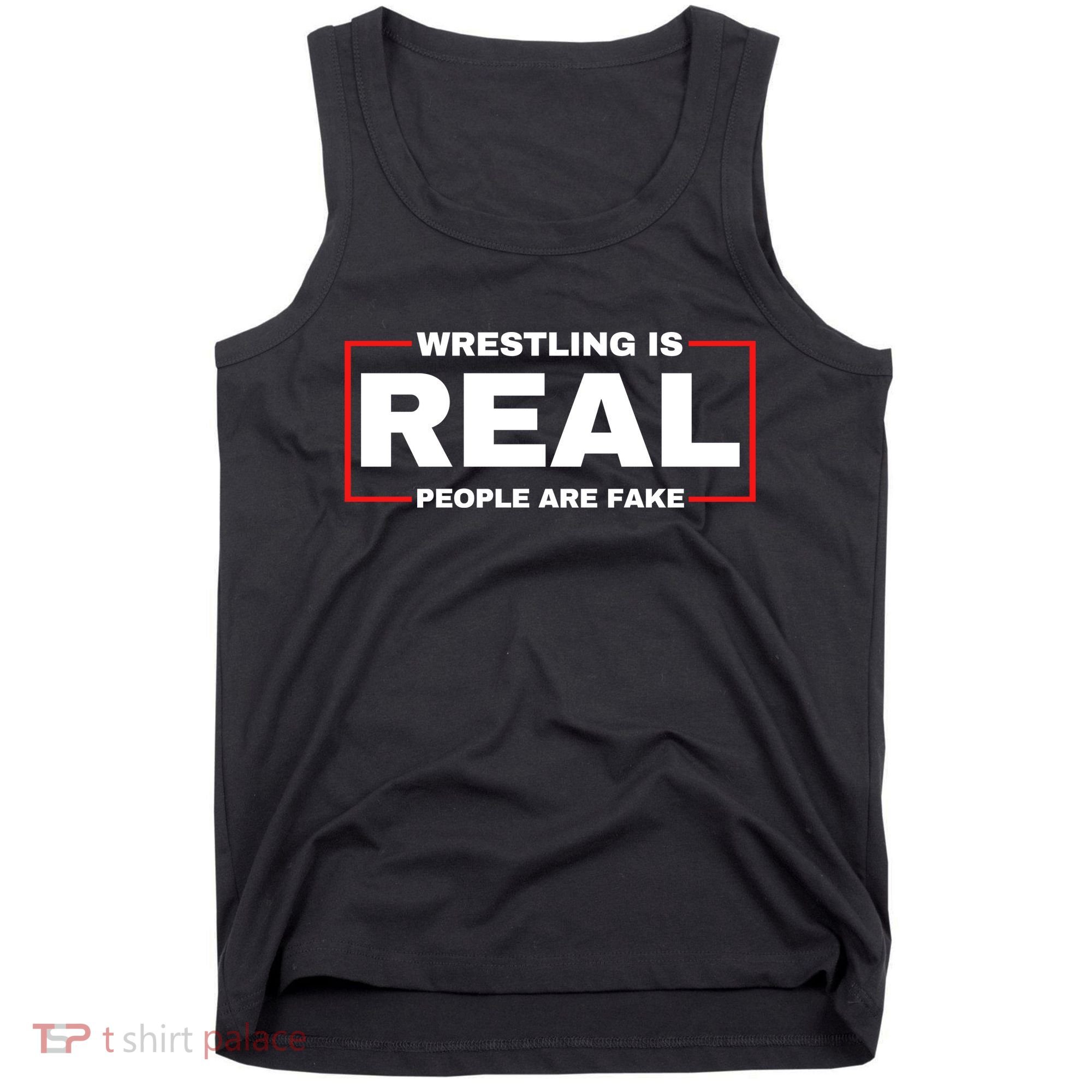 Wrestling Is Real People Are Fake Tank Top