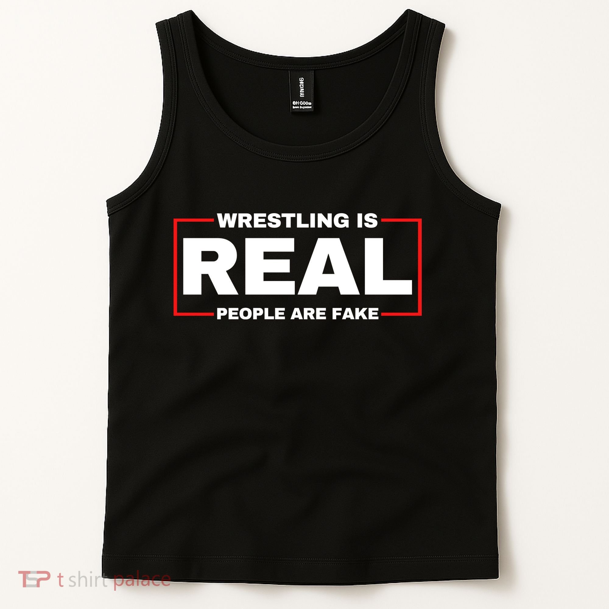 Wrestling Is Real People Are Fake Tank Top