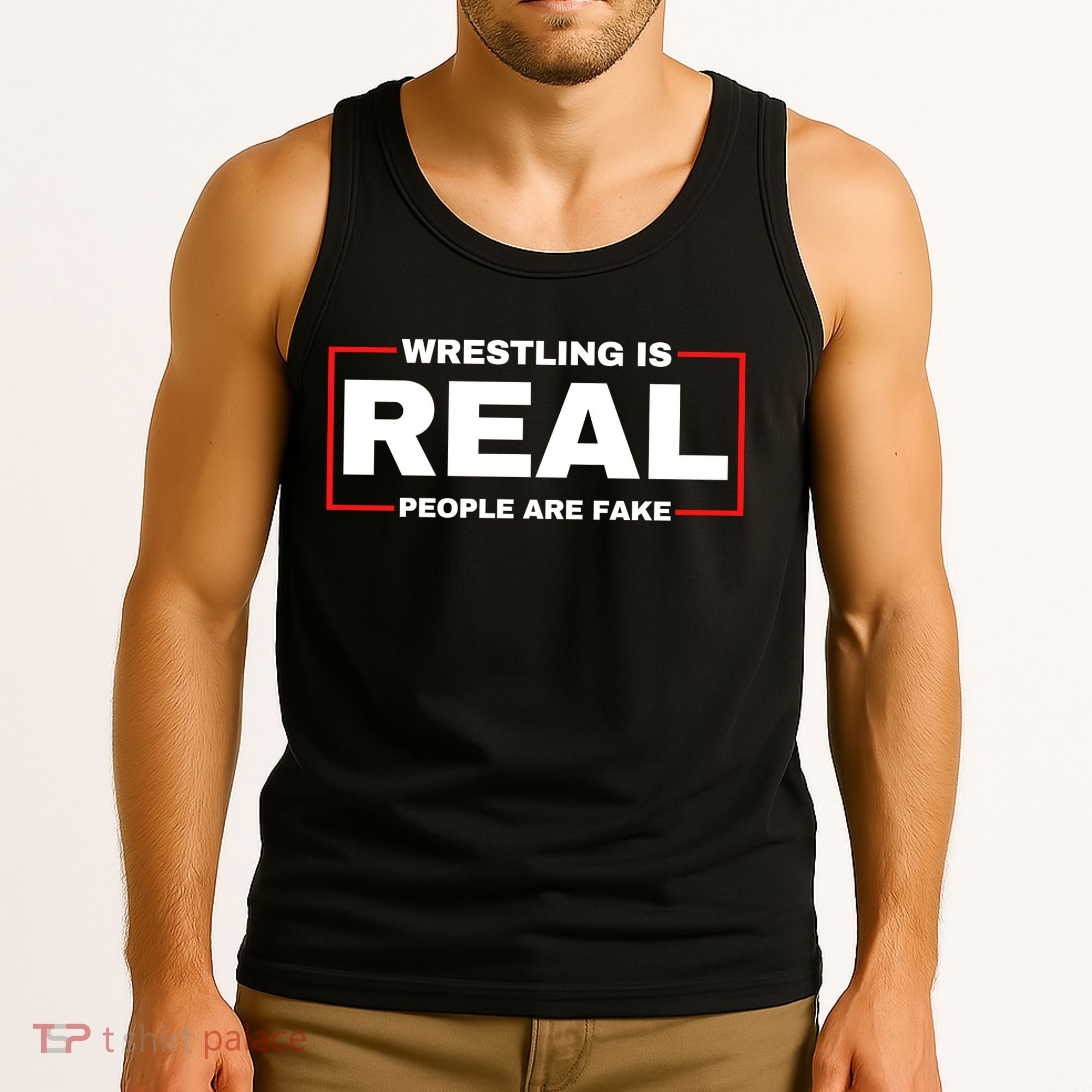 Wrestling Is Real People Are Fake Tank Top