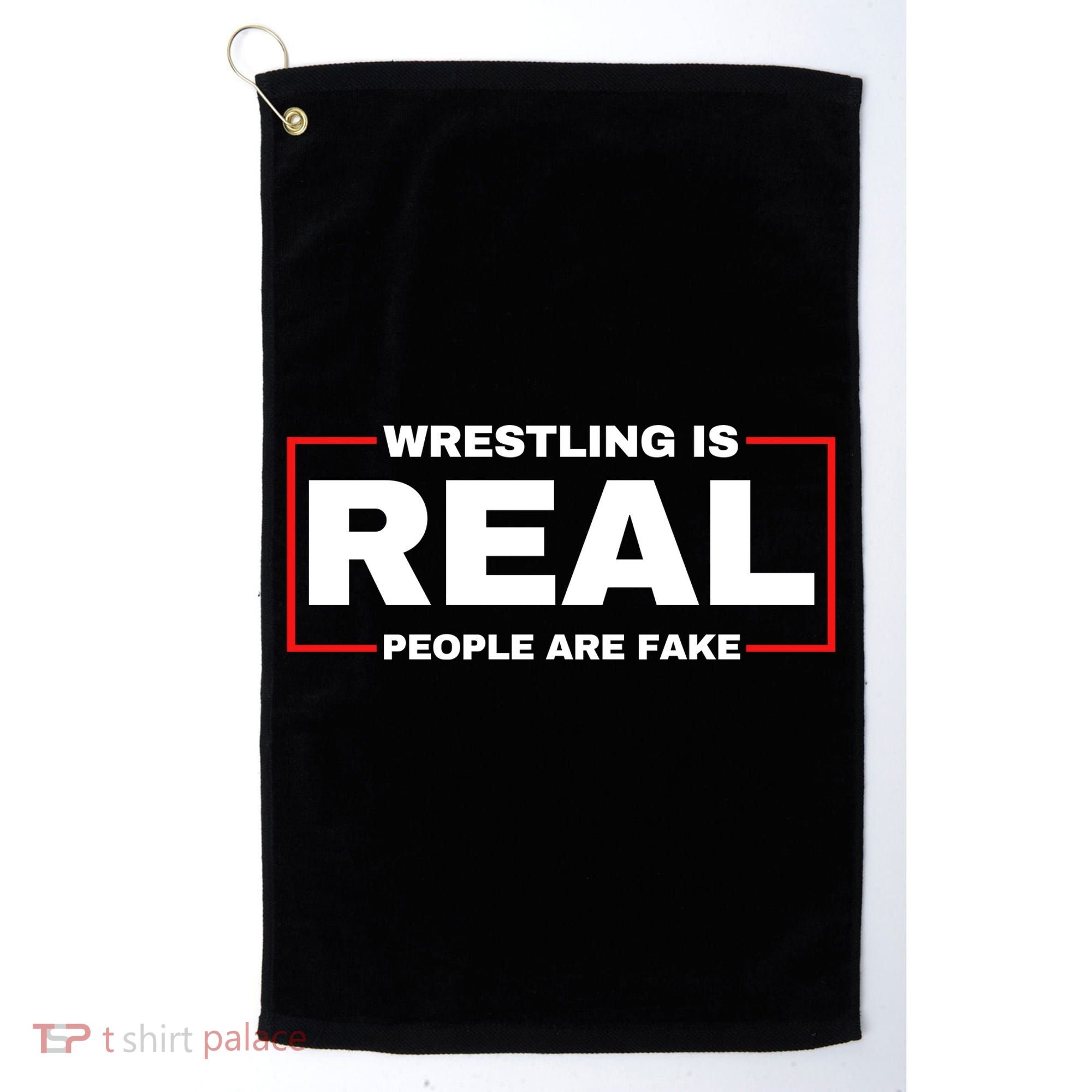 Wrestling Is Real People Are Fake Golf Towel