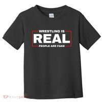 Wrestling Is Real People Are Fake Toddler T-Shirt thumb 0