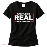 Wrestling Is Real People Are Fake Women's T-Shirt thumb 0