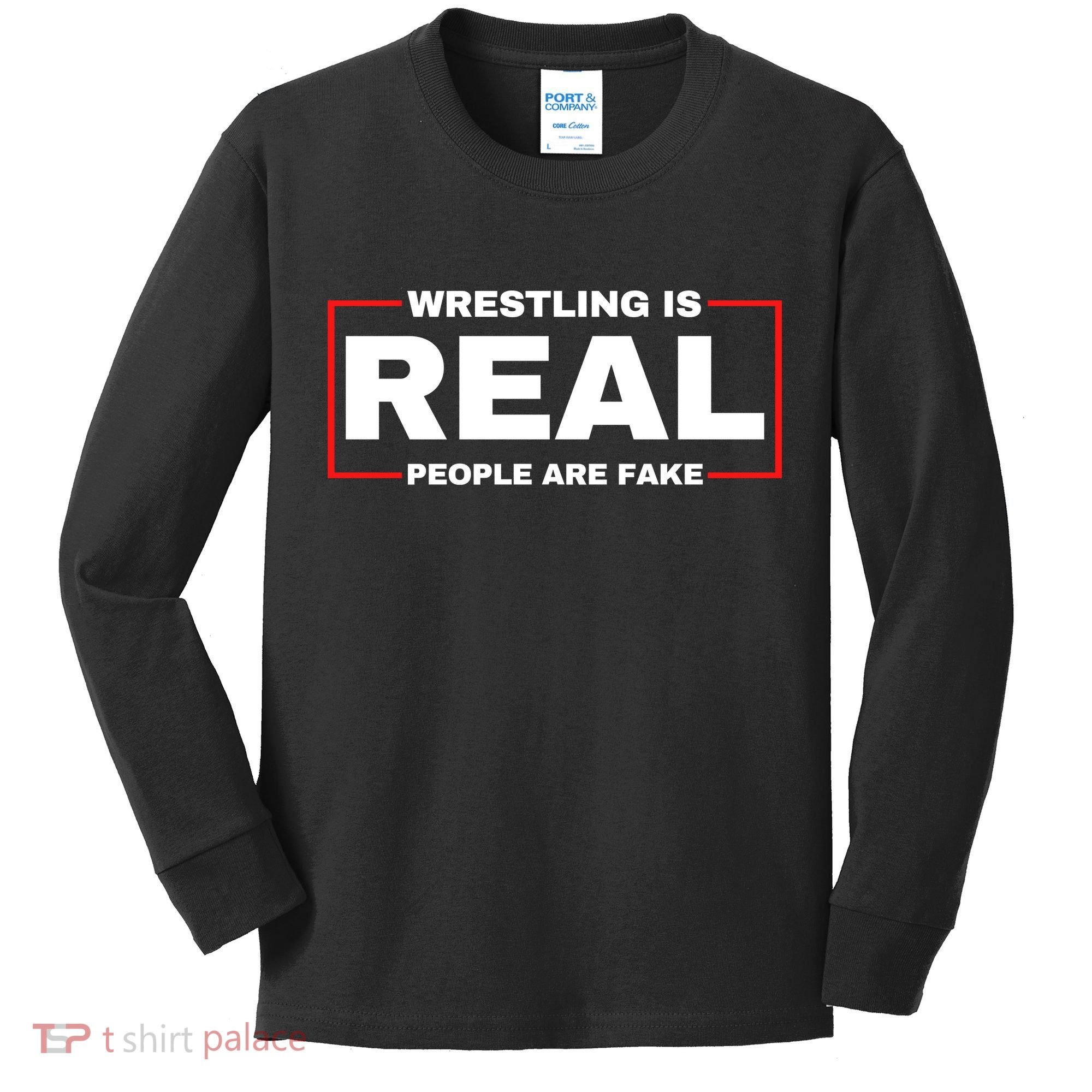 Wrestling Is Real People Are Fake Kids Long Sleeve Shirt