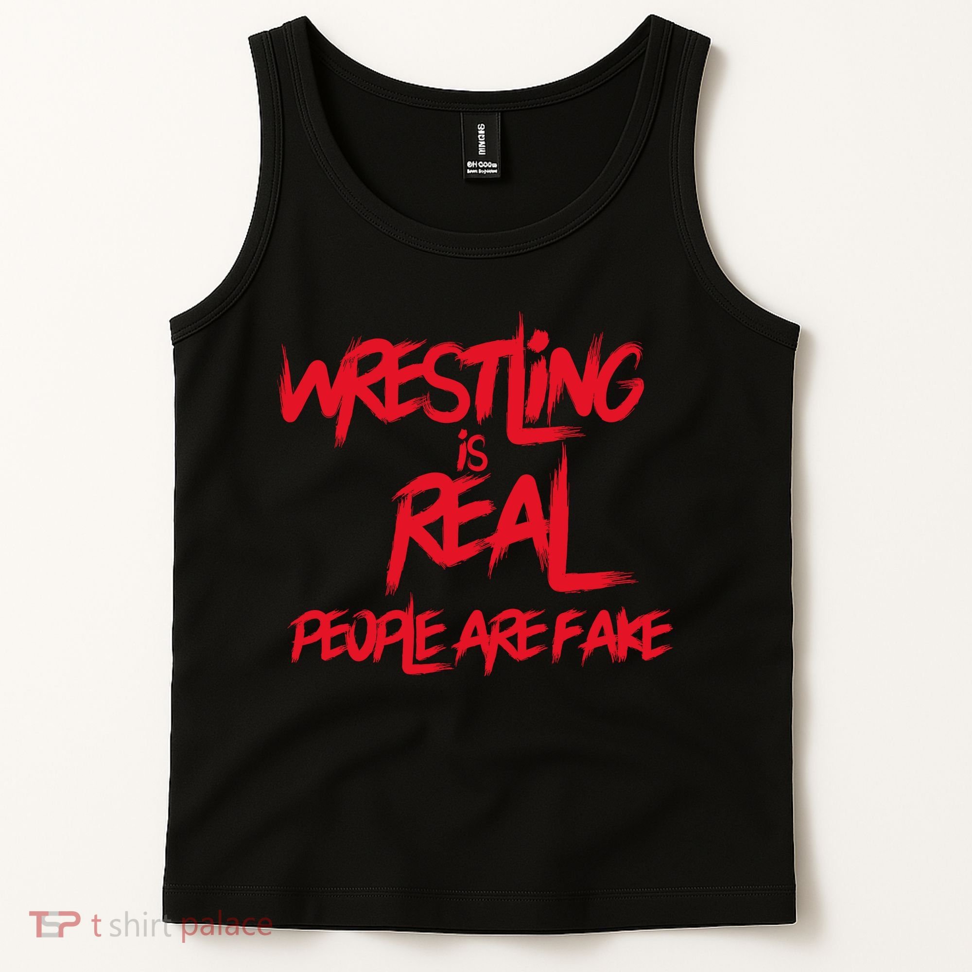 Wrestling Is Real People Are Fake Tank Top