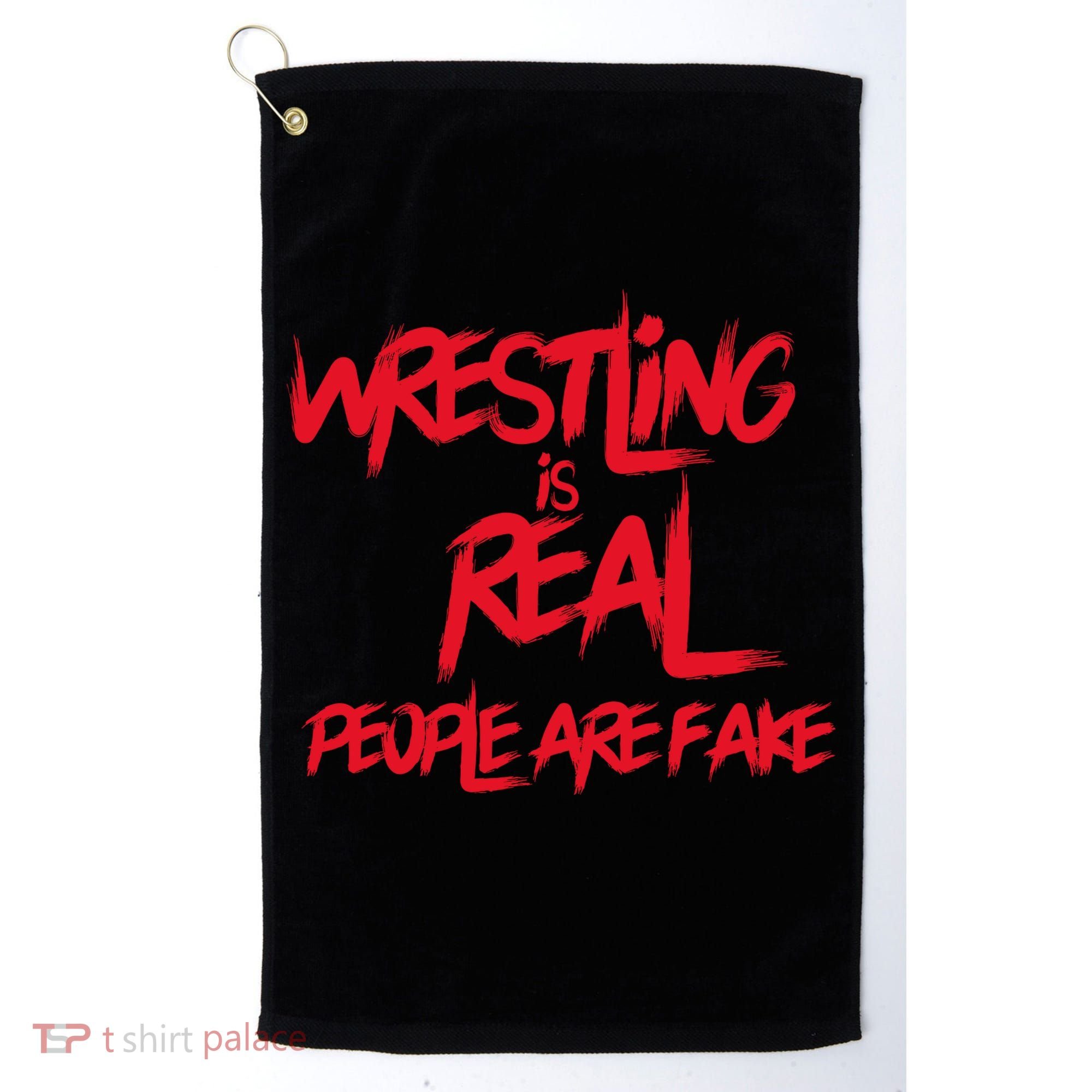 Wrestling Is Real People Are Fake Golf Towel