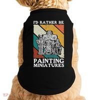 Wargamer ID Rather Be Painting Miniatures Doggie Tank thumb 0