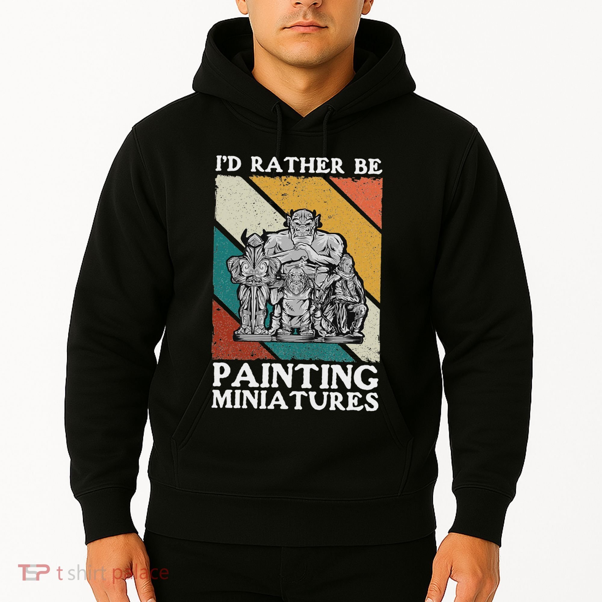Wargamer ID Rather Be Painting Miniatures Hoodie
