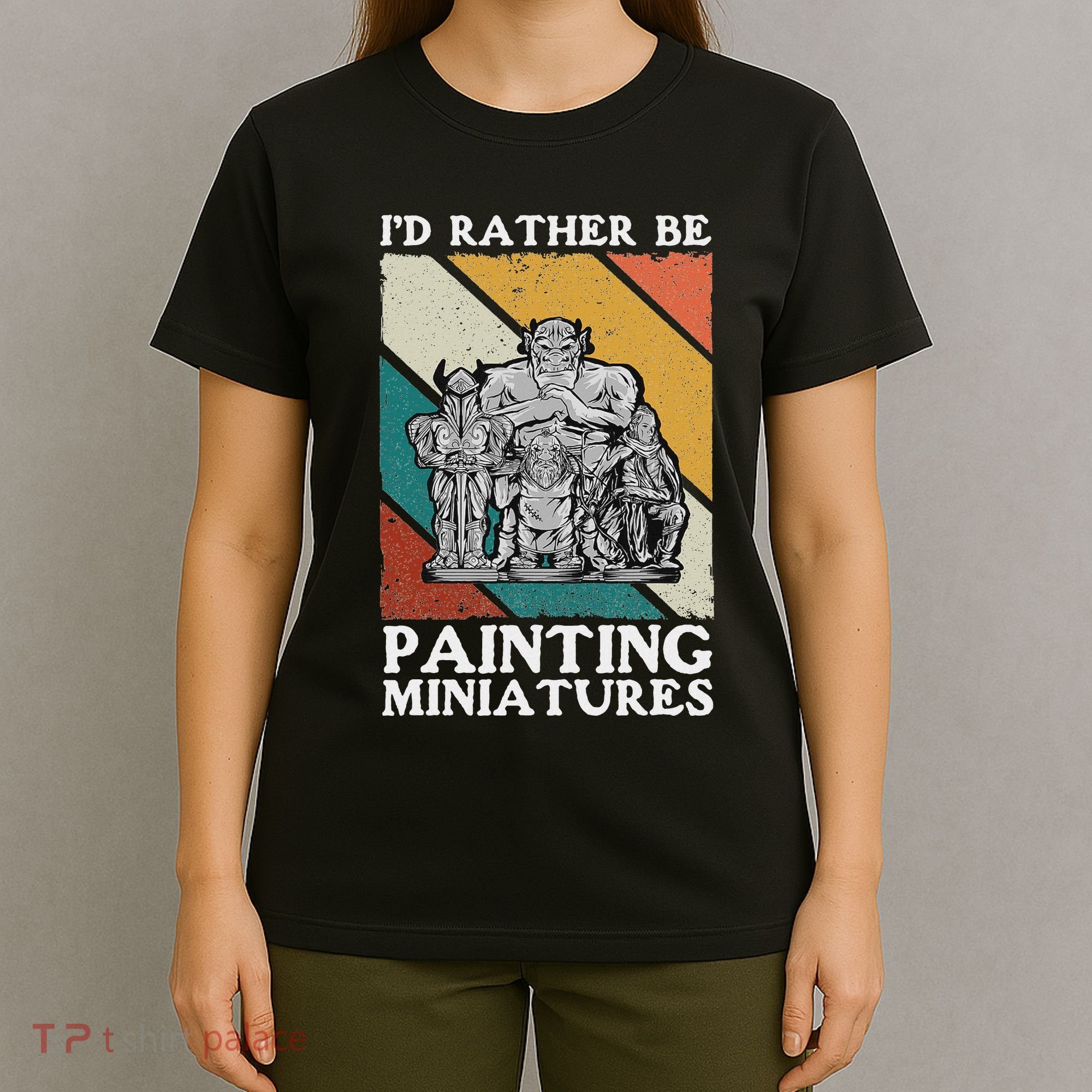 Wargamer ID Rather Be Painting Miniatures T-Shirt
