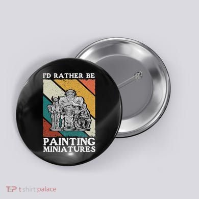 Wargamer ID Rather Be Painting Miniatures Button