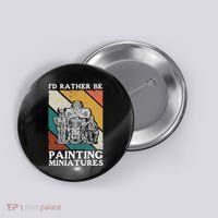 Wargamer ID Rather Be Painting Miniatures Button thumb 0