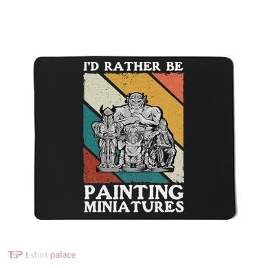 Wargamer ID Rather Be Painting Miniatures Mousepad