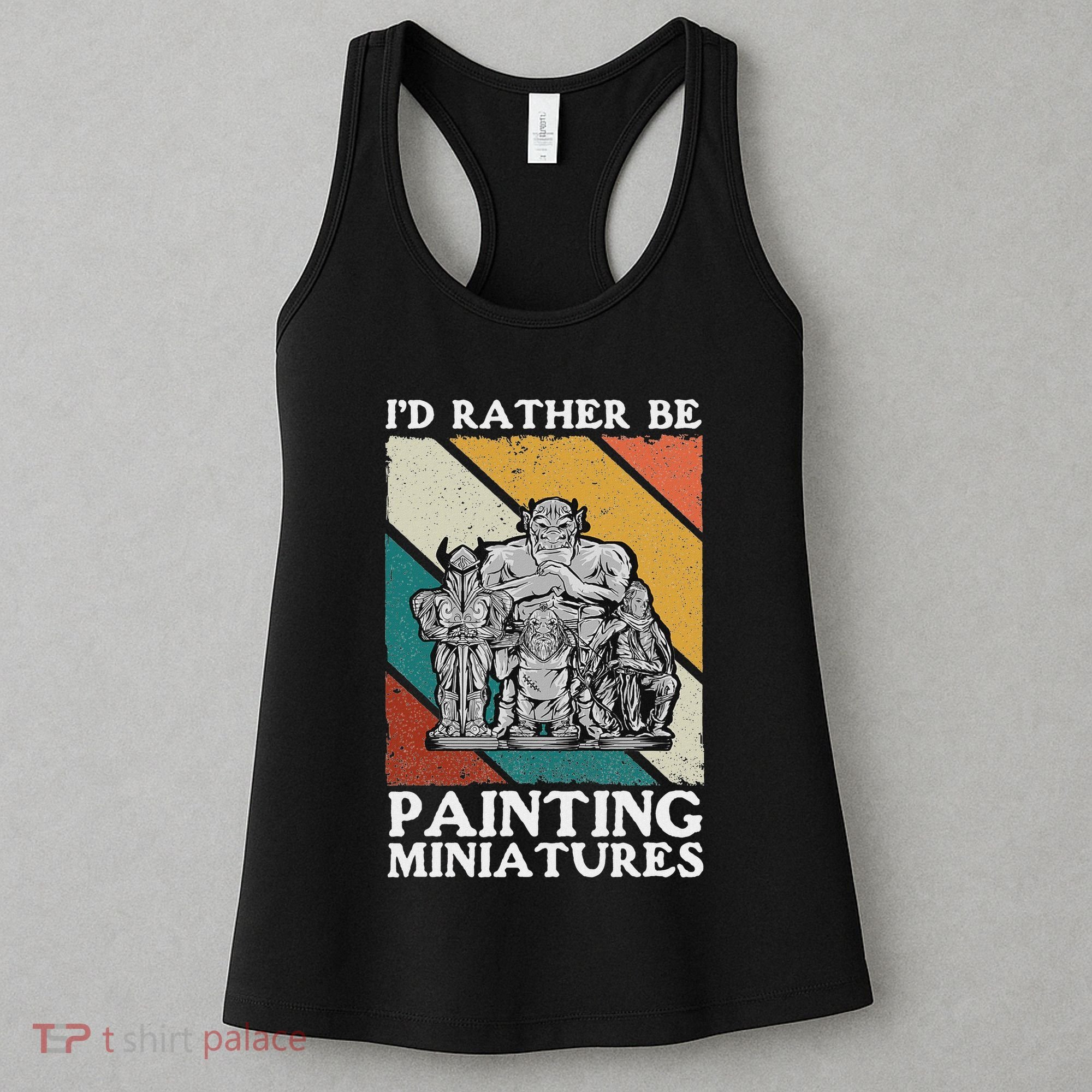Wargamer ID Rather Be Painting Miniatures Women's Tank Top
