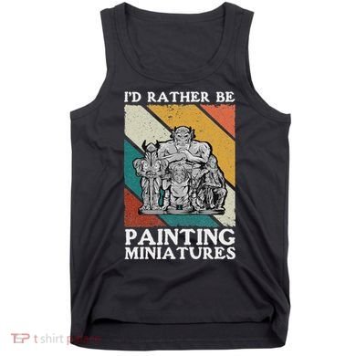Wargamer ID Rather Be Painting Miniatures Tank Top
