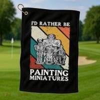 Wargamer ID Rather Be Painting Miniatures Golf Towel thumb 1