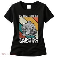 Wargamer ID Rather Be Painting Miniatures Women's T-Shirt thumb 0