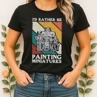 Wargamer ID Rather Be Painting Miniatures Women's T-Shirt thumb 2