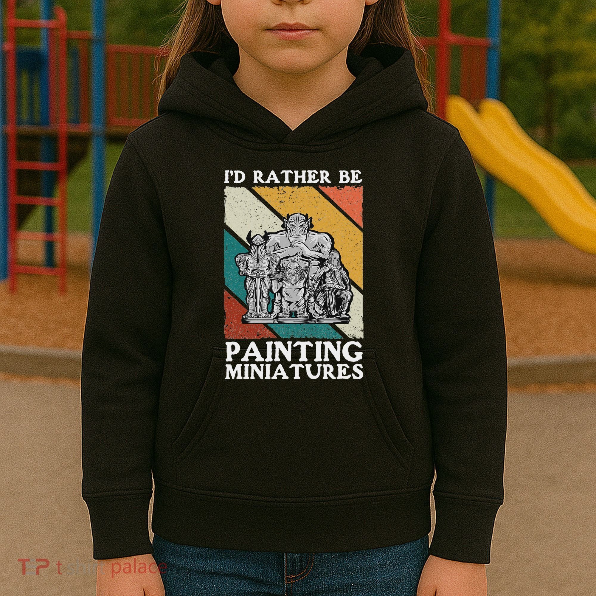 Wargamer ID Rather Be Painting Miniatures Kids Hoodie