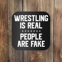 Wrestling Is Real People Are Fake Coaster thumb 0