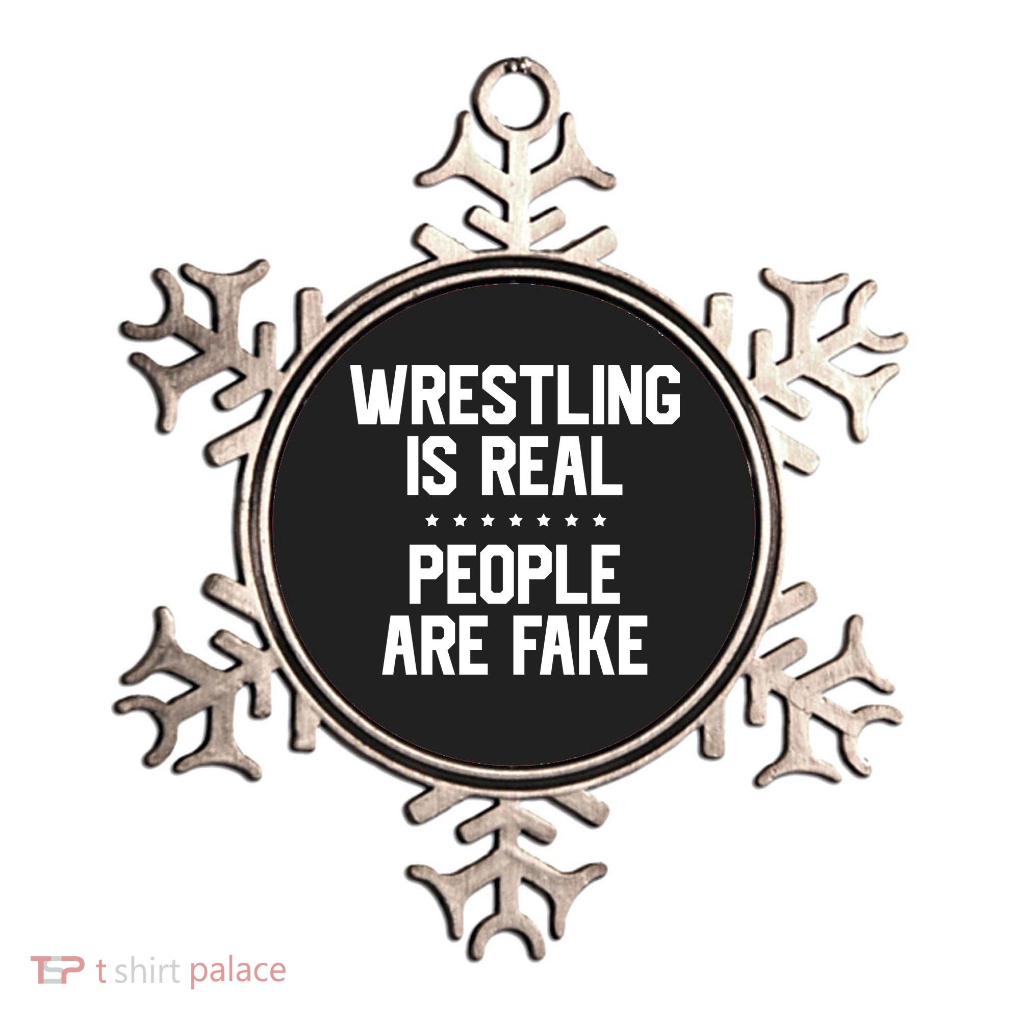 Wrestling Is Real People Are Fake Ornament