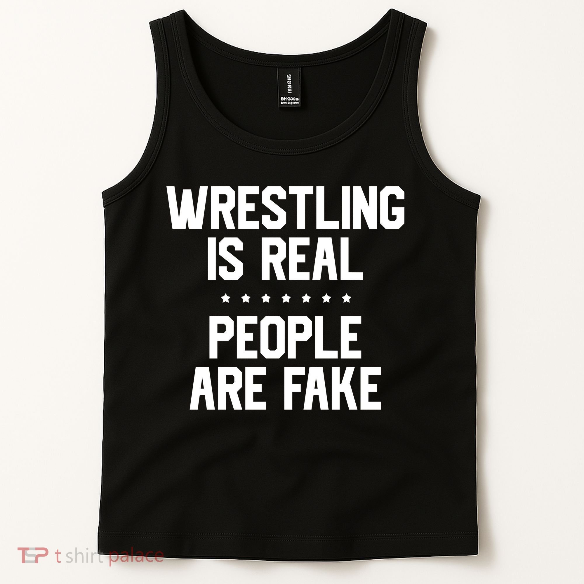 Wrestling Is Real People Are Fake Tank Top