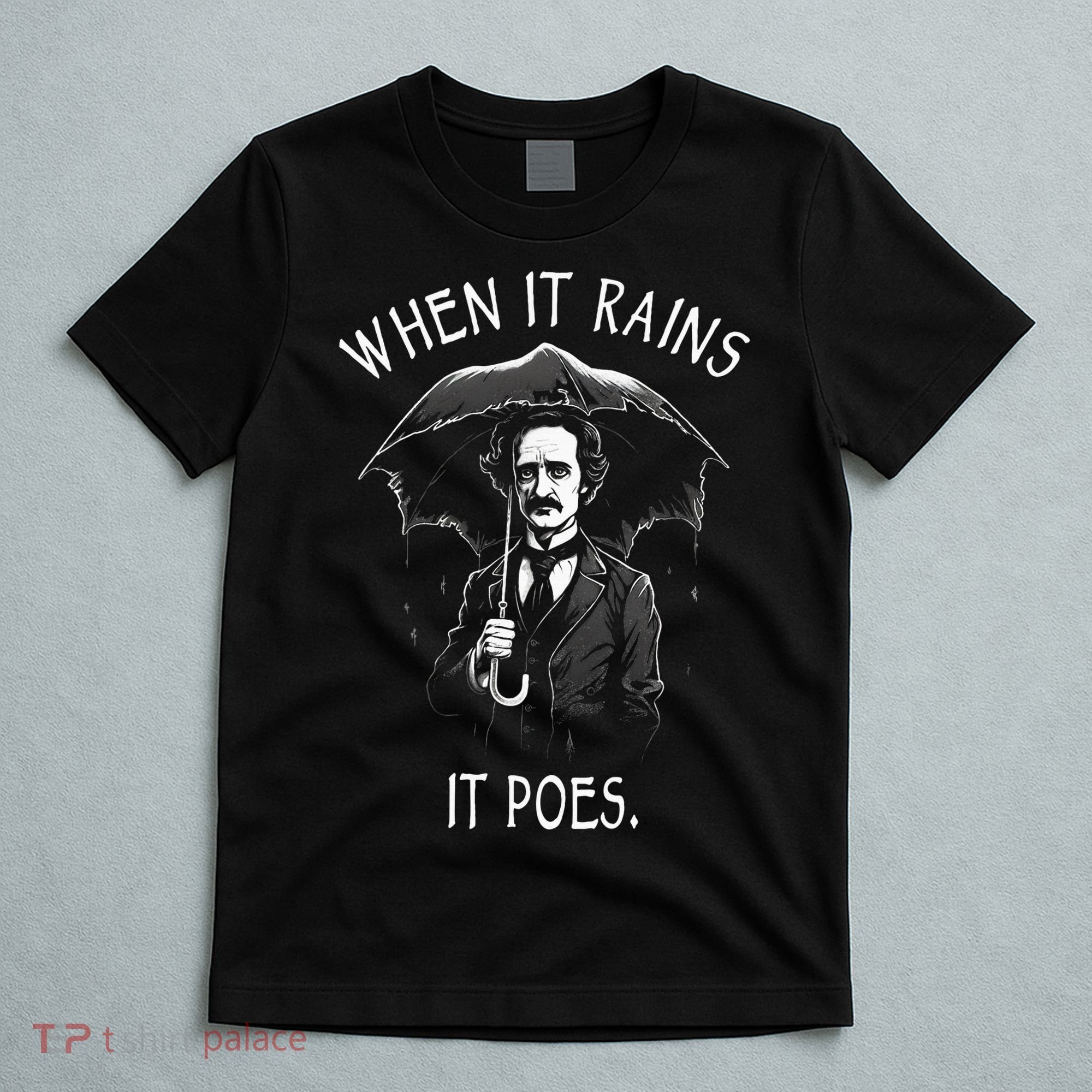 When It Rains It Poes Funny Edgar Allan Poe T-Shirt