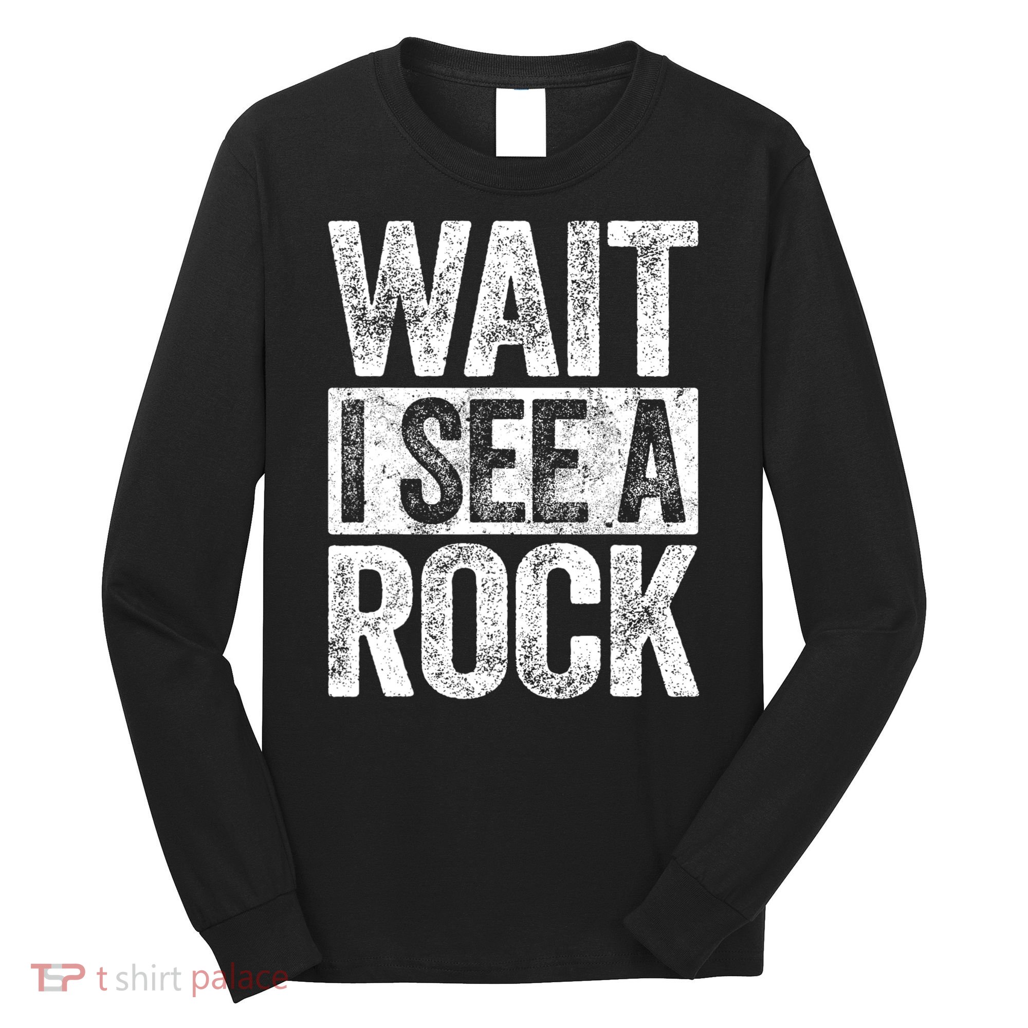 Wait I See A Rock Funny Geologist Gift Long Sleeve Shirt