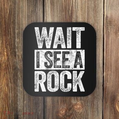Wait I See A Rock Funny Geologist Gift Coaster