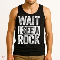 Wait I See A Rock Funny Geologist Gift Tank Top thumb 3