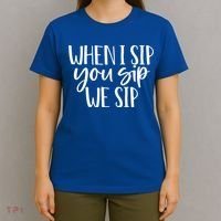 When I Sip You Sip We Sip Funny Bachelorette Bridal Party Gift T-Shirt thumb 4