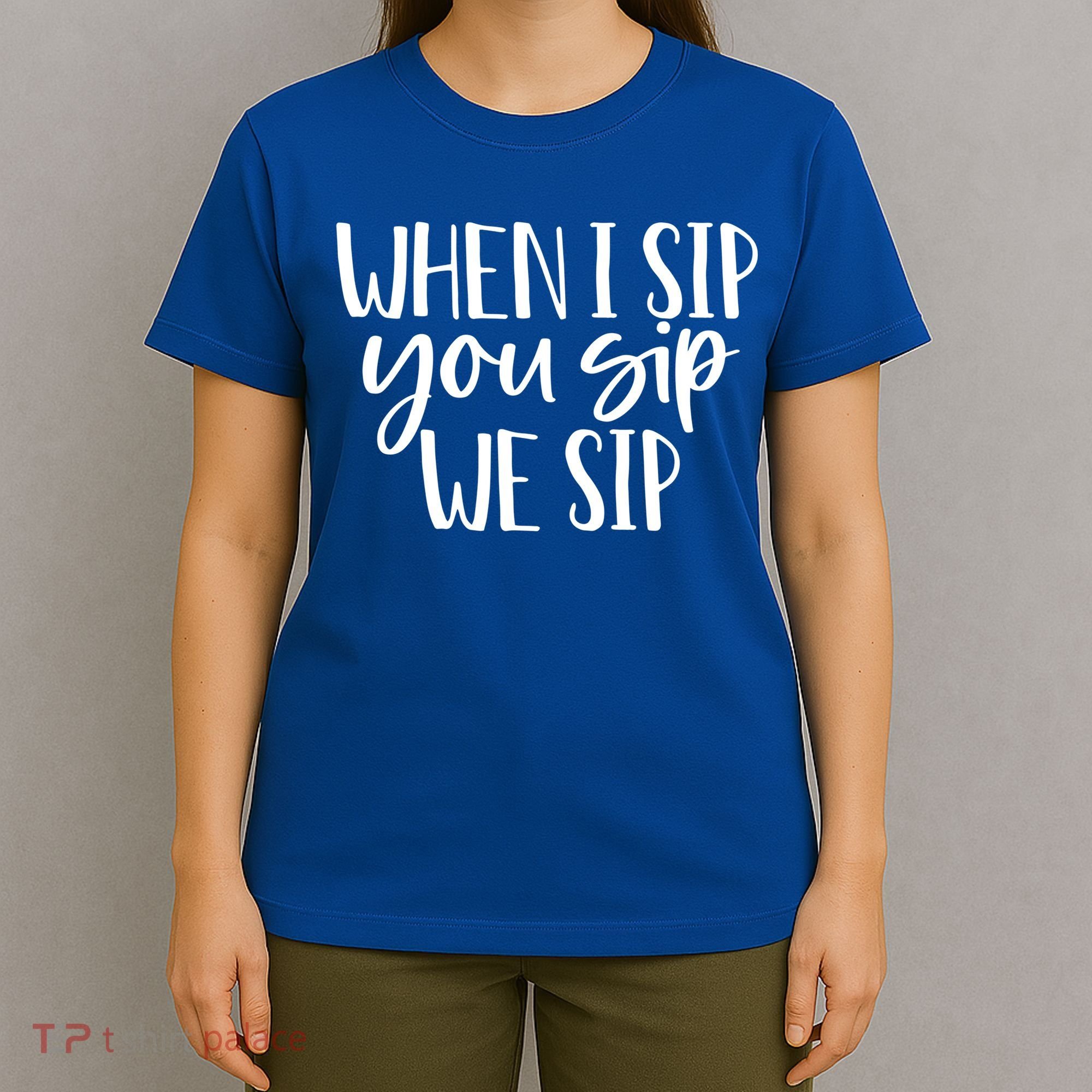 When I Sip You Sip We Sip Funny Bachelorette Bridal Party Gift T-Shirt