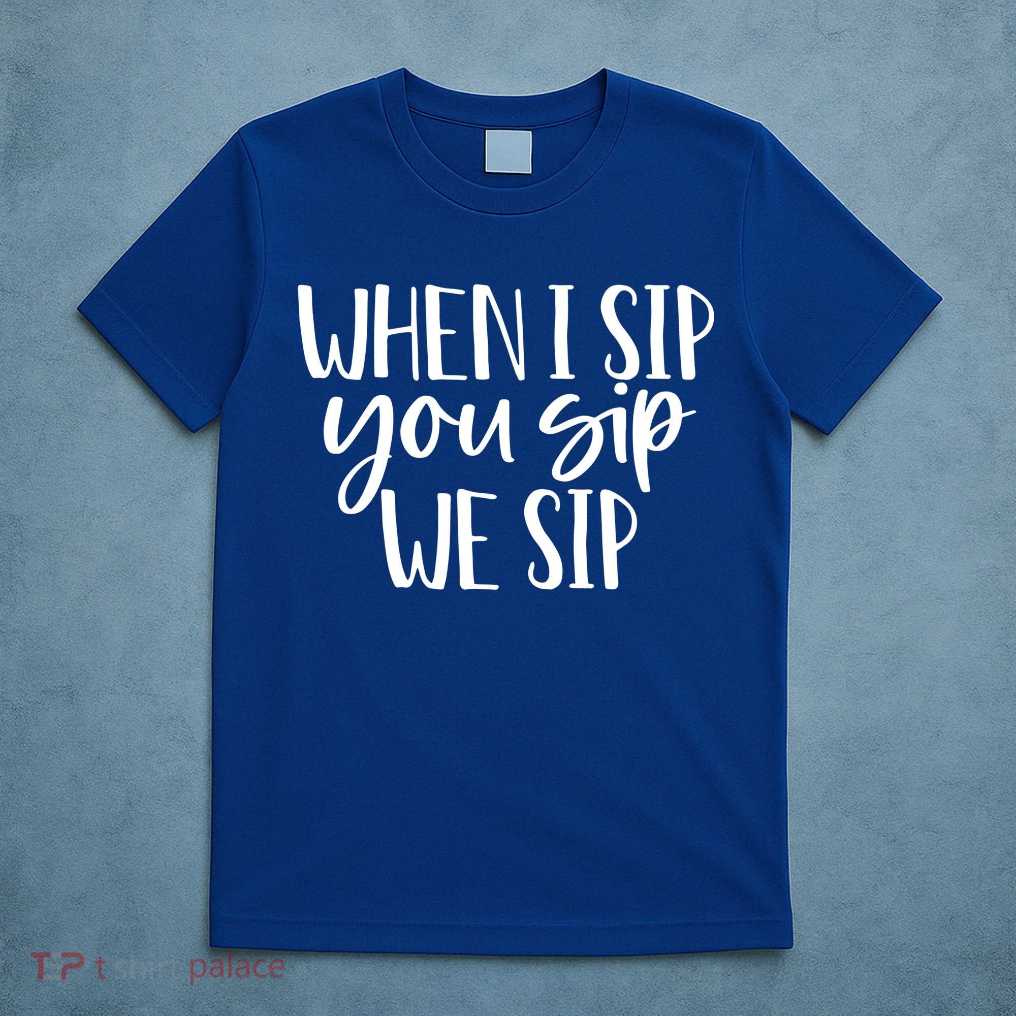 When I Sip You Sip We Sip Funny Bachelorette Bridal Party Gift T-Shirt