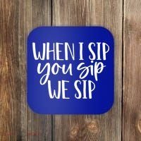 When I Sip You Sip We Sip Funny Bachelorette Bridal Party Gift Coaster thumb 0