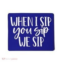 When I Sip You Sip We Sip Funny Bachelorette Bridal Party Gift Mousepad thumb 0