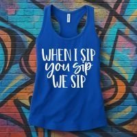 When I Sip You Sip We Sip Funny Bachelorette Bridal Party Gift Women's Tank Top thumb 3