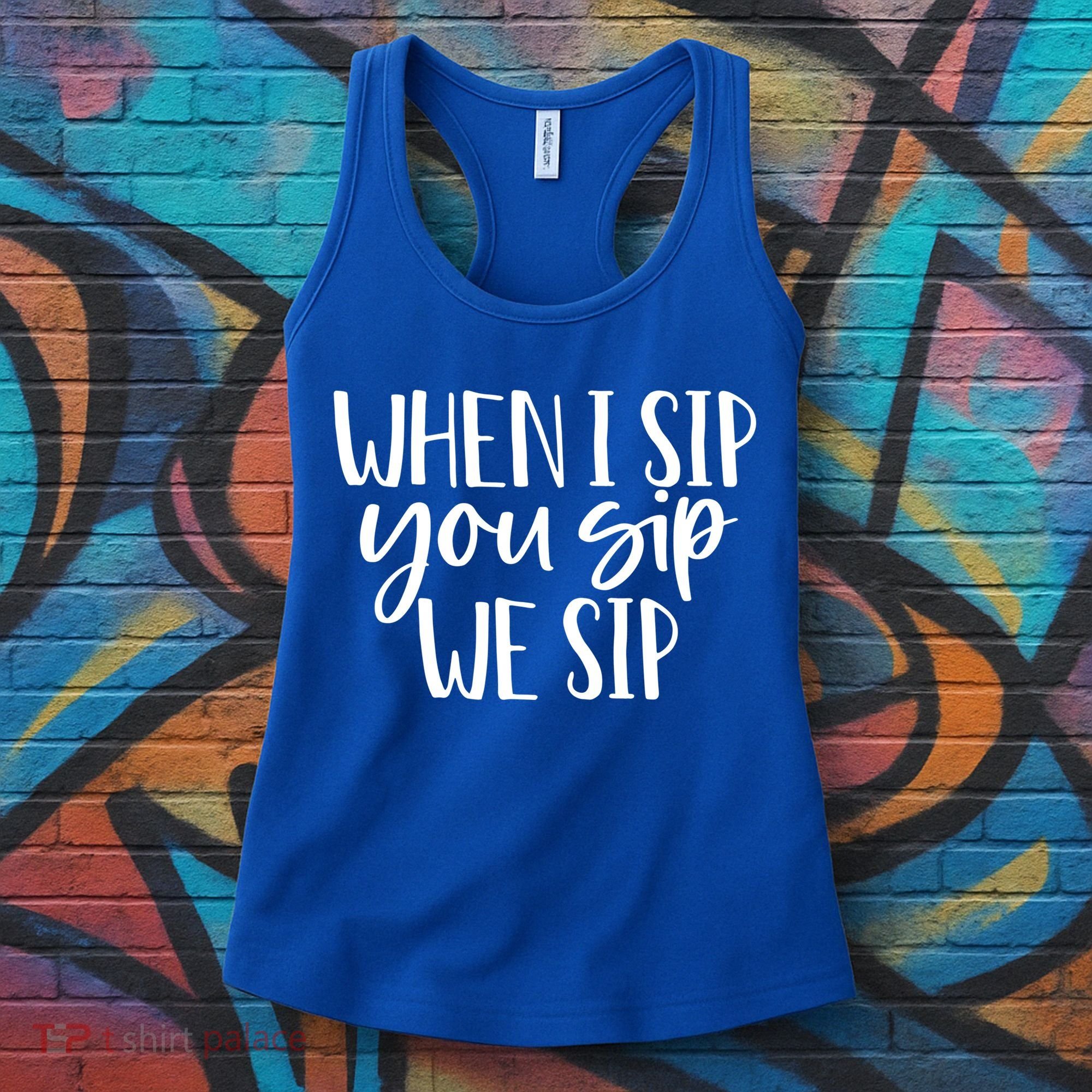 When I Sip You Sip We Sip Funny Bachelorette Bridal Party Gift Women's Tank Top
