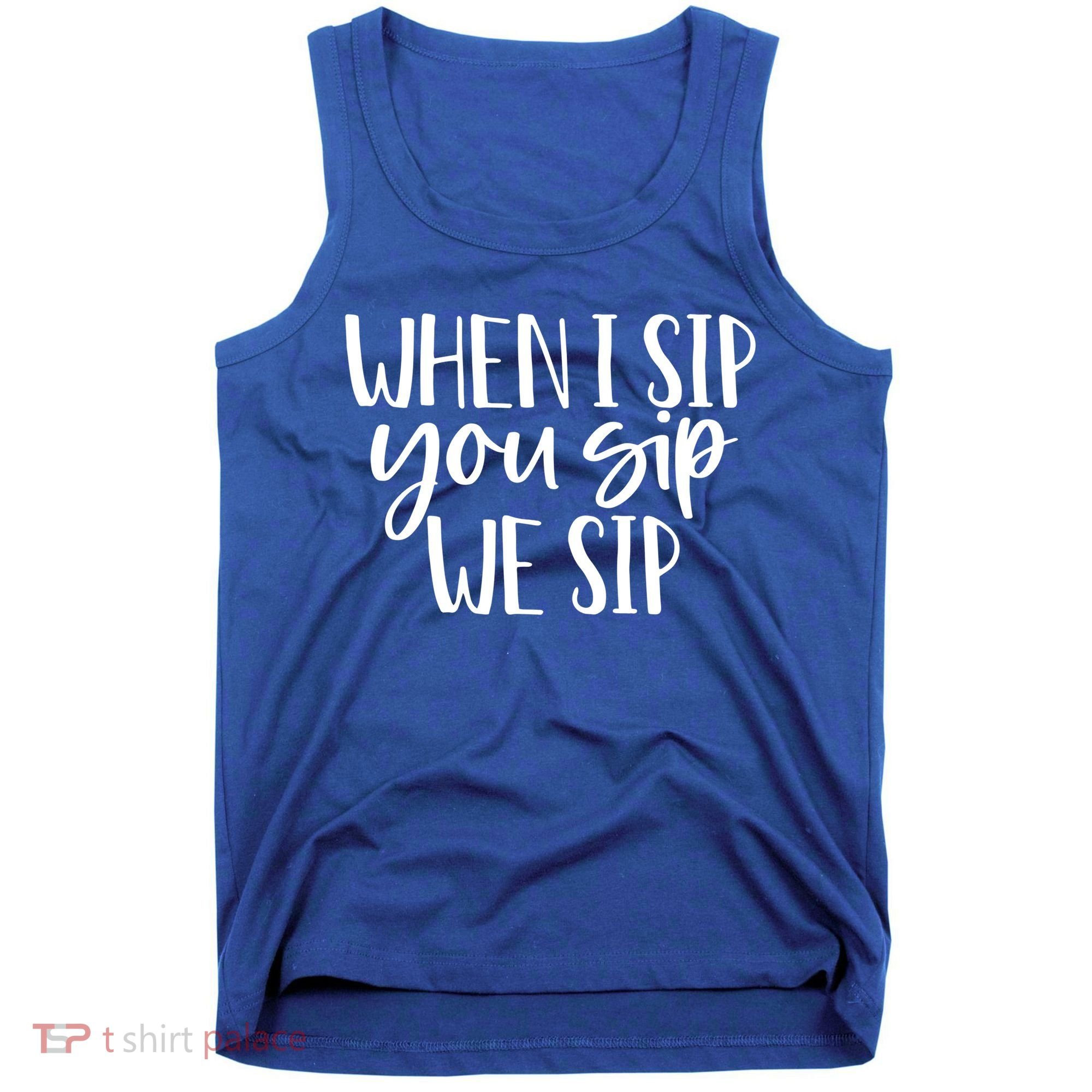When I Sip You Sip We Sip Funny Bachelorette Bridal Party Gift Tank Top