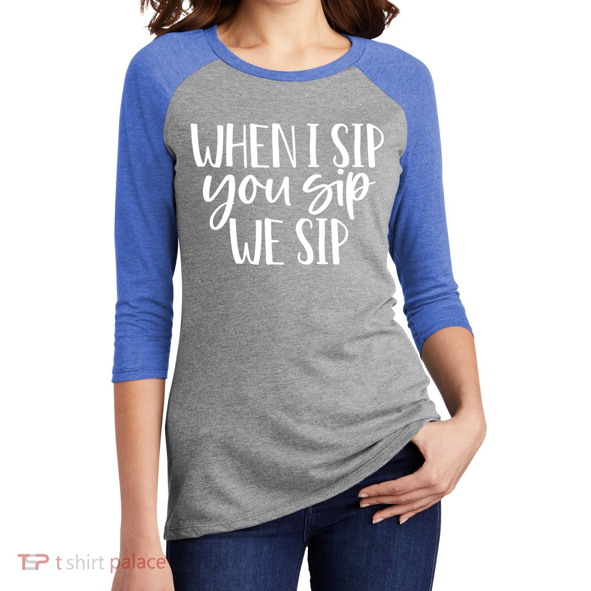 When I Sip You Sip We Sip Funny Bachelorette Bridal Party Gift Women's Tri-Blend 3/4-Sleeve Raglan Shirt