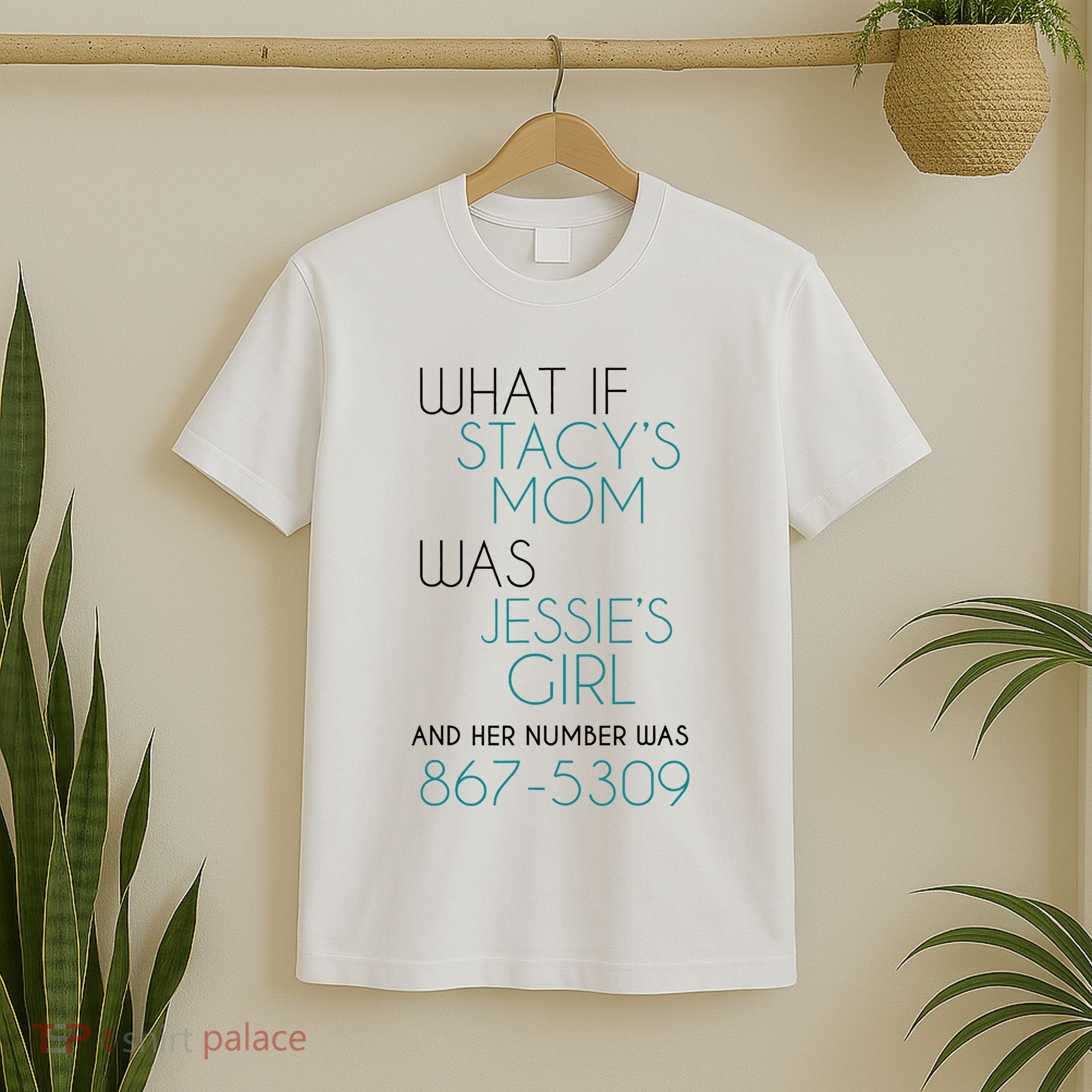 What If Stacy S Mom Was JessieS Girl And Her Number Was 867 T-Shirt