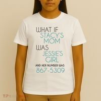 What If Stacy S Mom Was JessieS Girl And Her Number Was 867 T-Shirt thumb 4