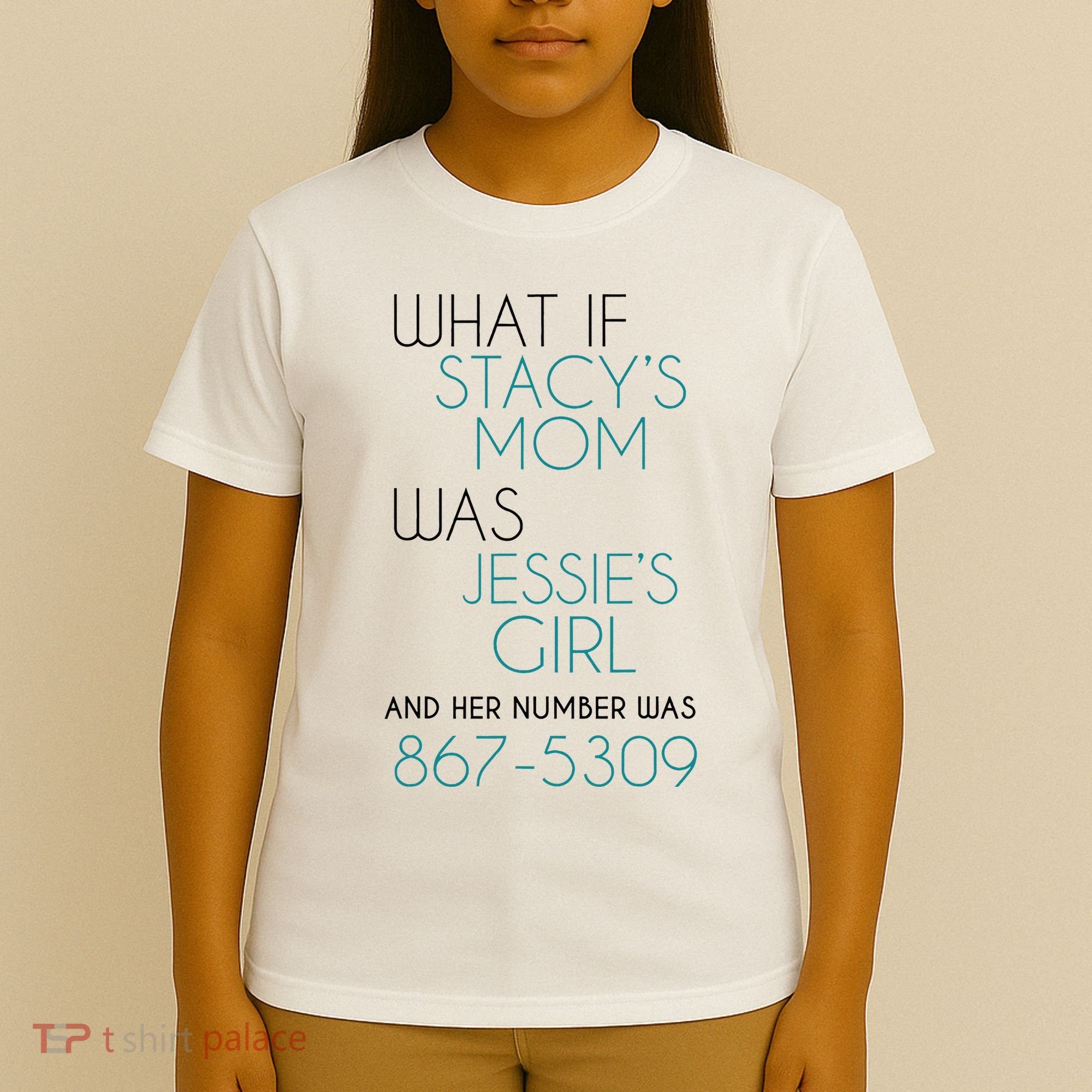 What If Stacy S Mom Was JessieS Girl And Her Number Was 867 T-Shirt