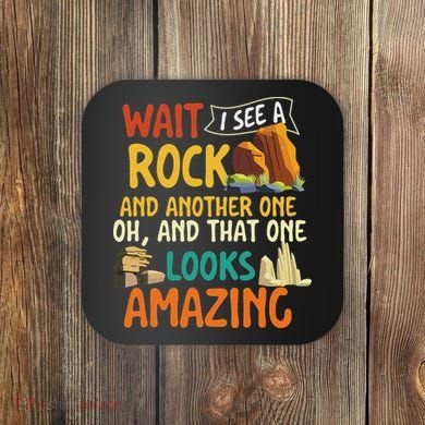 Wait I See A Rock Rock Collector Geode Hunter Geology Coaster