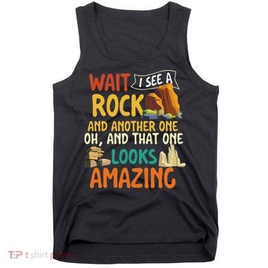 Wait I See A Rock Rock Collector Geode Hunter Geology Tank Top