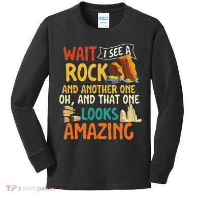 Wait I See A Rock Rock Collector Geode Hunter Geology Kids Long Sleeve Shirt