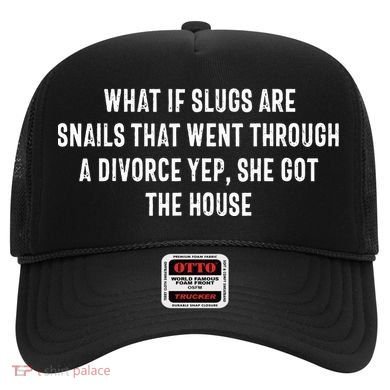 What If Slugs Are Snails That Went Through A Divorce Yep She Hat