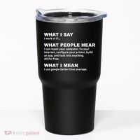 What I say what people hear IT tech support nerd Tumbler thumb 0