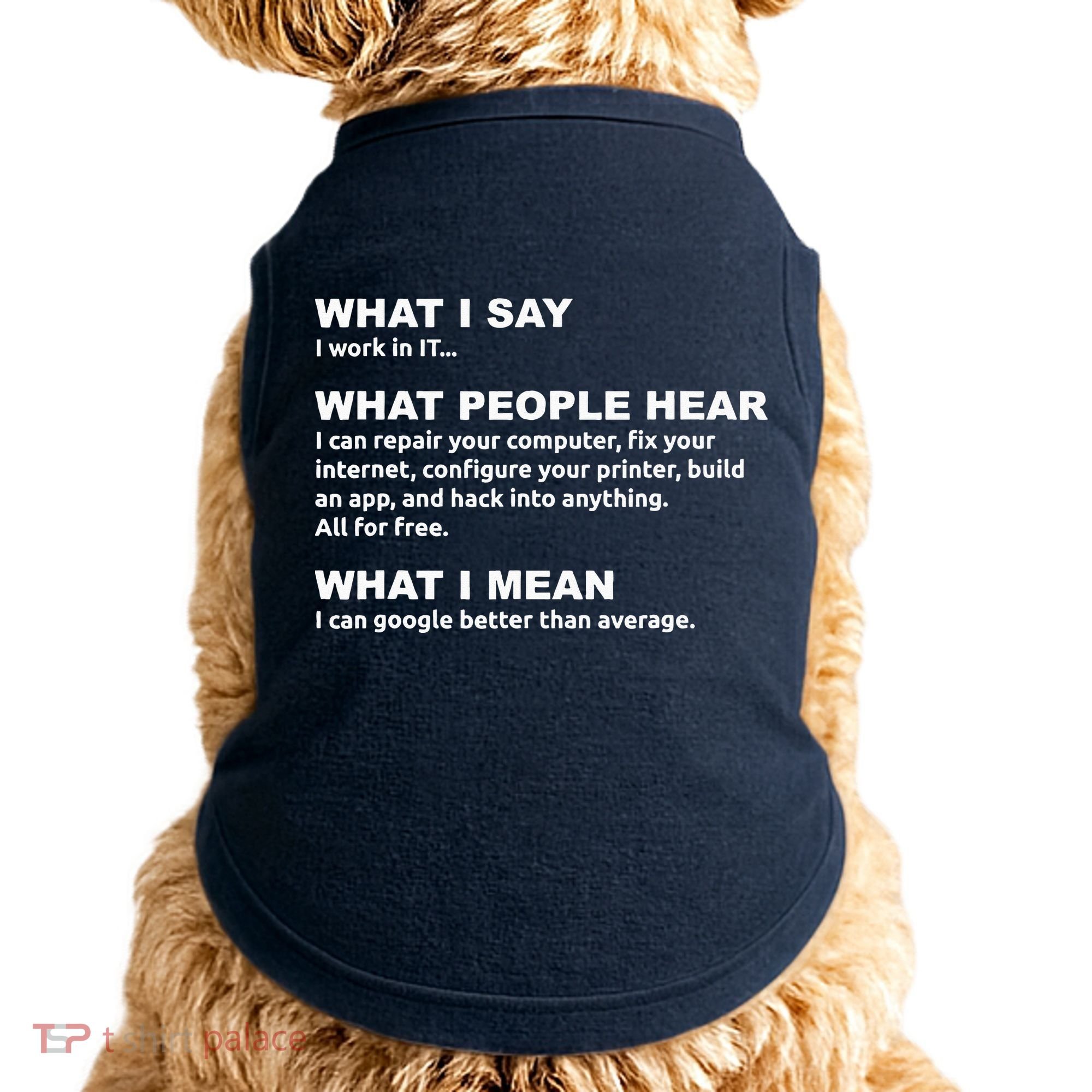 What I say what people hear IT tech support nerd Doggie Tank