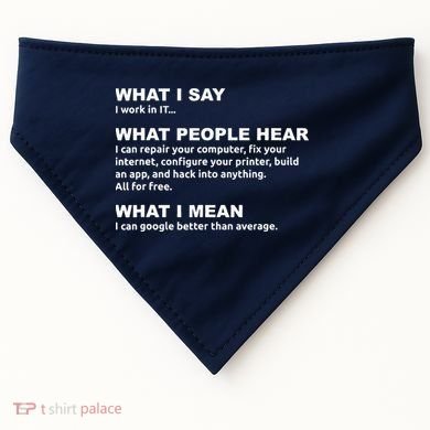 What I say what people hear IT tech support nerd USA-Made Doggie Bandana