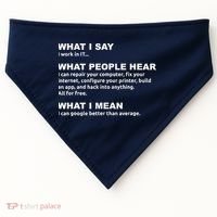 What I say what people hear IT tech support nerd USA-Made Doggie Bandana thumb 0