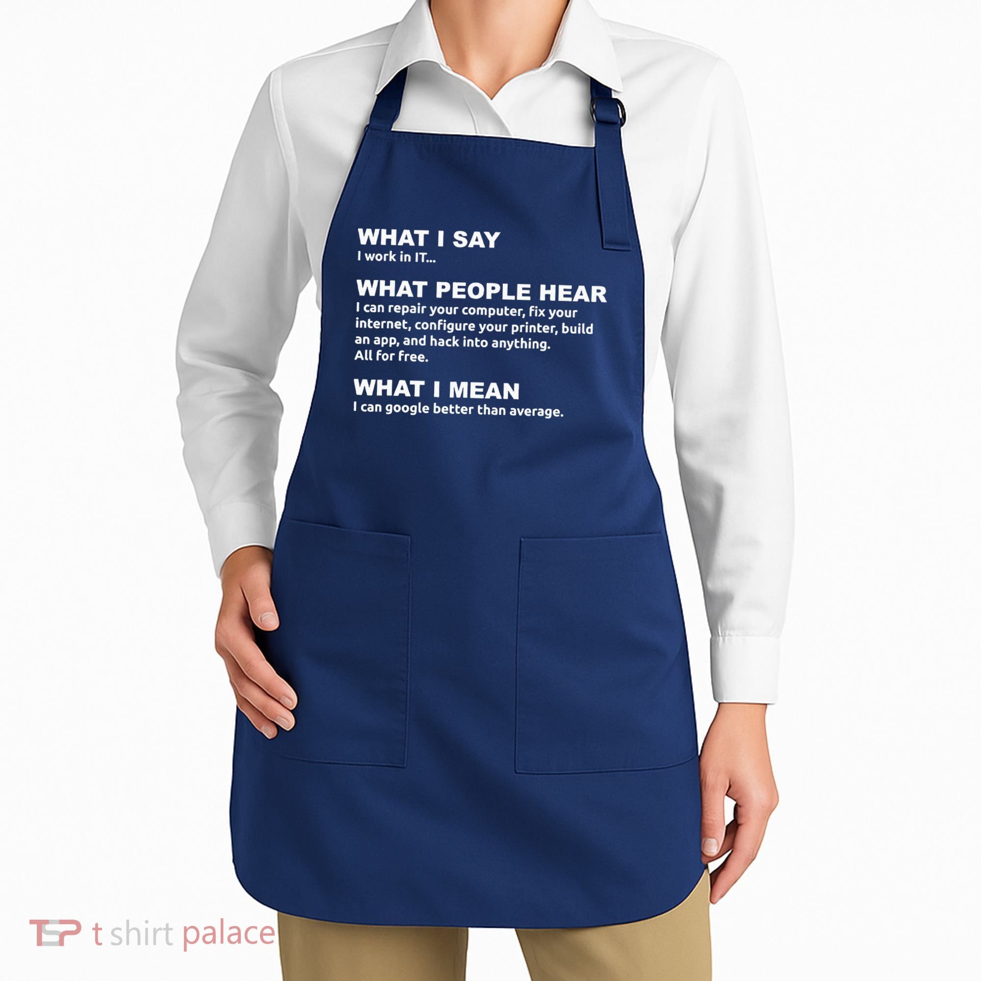 What I say what people hear IT tech support nerd Apron